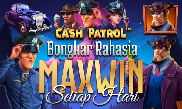Cash Patrol Gampang Scatter Bongkar Rahasia Slot Maxwin Setiap Hari di Tahun 2025