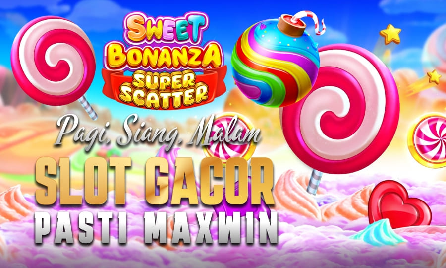 Sweet Bonanza Super Scatter Gacor Pagi, Siang, Malam – Pasti Maxwin!